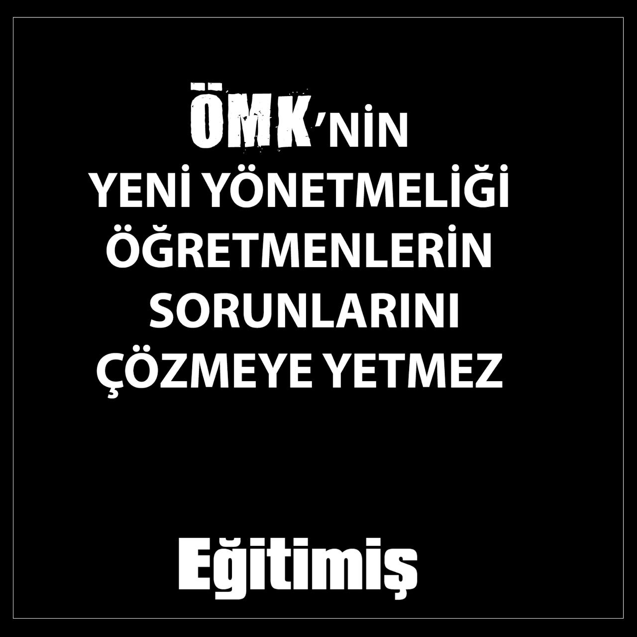 ÖMKnin yeni yönetmeliği öğretmenlerin sorunlarını çözmeye yetmez