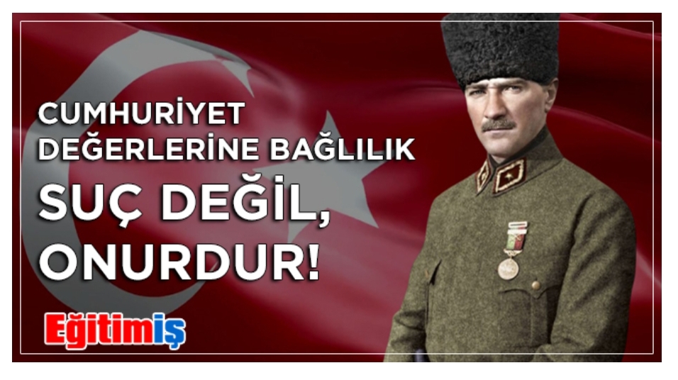 Cumhuriyet Değerlerine Bağlılık Suç Değil,Onurdur