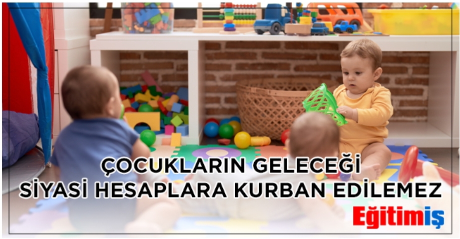 Çocukların Geleceği Siyasi Hesaplara Kurban Edilemez