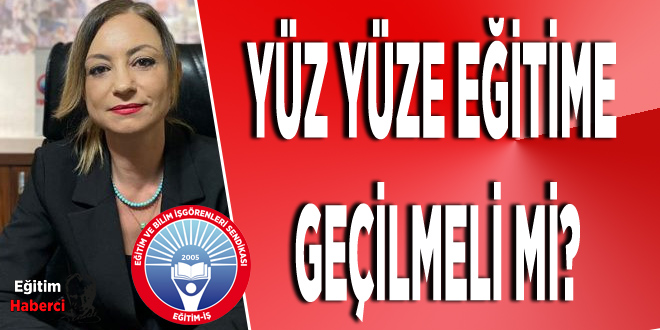 Yüz yüze eğitime geçilmeli mi?